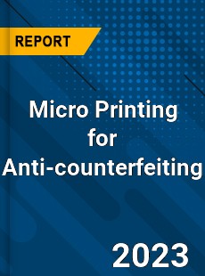 Global Micro Printing for Anti counterfeiting Market