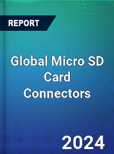 Global Micro SD Card Connectors Industry