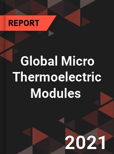 Global Micro Thermoelectric Modules Market