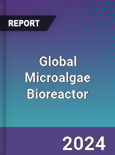 Global Microalgae Bioreactor Industry