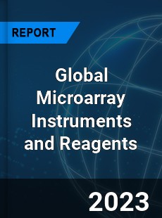 Global Microarray Instruments and Reagents Industry