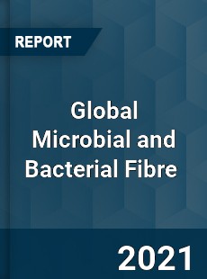 Global Microbial and Bacterial Fibre Market