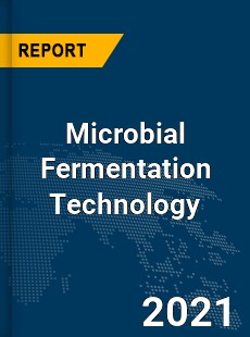 Global Microbial Fermentation Technology Market