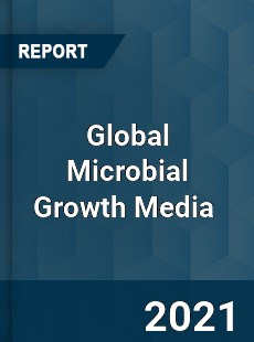 Global Microbial Growth Media Market