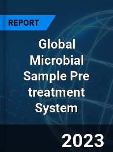 Global Microbial Sample Pre treatment System Industry