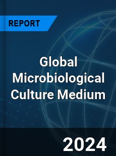 Global Microbiological Culture Medium Industry