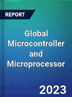 Global Microcontroller and Microprocessor Industry