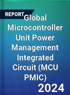 Global Microcontroller Unit Power Management Integrated Circuit Industry