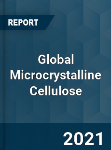 Global Microcrystalline Cellulose Market