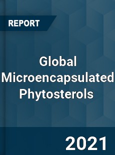 Global Microencapsulated Phytosterols Market