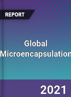 Global Microencapsulation Market