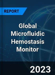 Global Microfluidic Hemostasis Monitor Industry