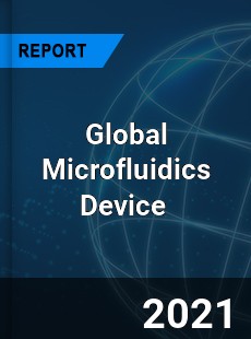 Global Microfluidics Device Market