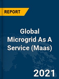 Global Microgrid As A Service Market