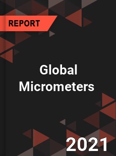 Global Micrometers Market