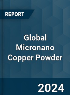 Global Micronano Copper Powder Industry