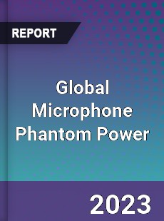 Global Microphone Phantom Power Industry