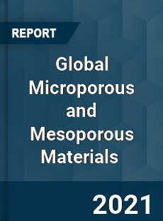 Global Microporous and Mesoporous Materials Market