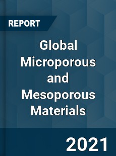 Global Microporous and Mesoporous Materials Market