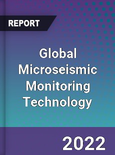 Global Microseismic Monitoring Technology Market