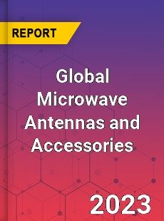 Global Microwave Antennas and Accessories Industry