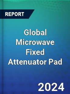 Global Microwave Fixed Attenuator Pad Industry