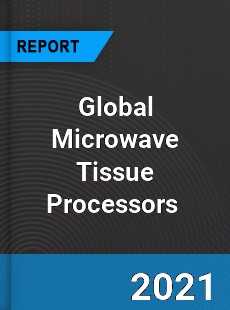 Global Microwave Tissue Processors Market