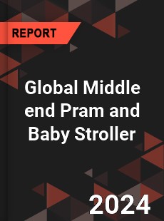 Global Middle end Pram and Baby Stroller Outlook