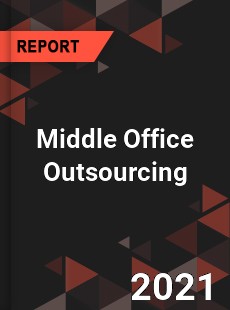 Global Middle Office Outsourcing Market