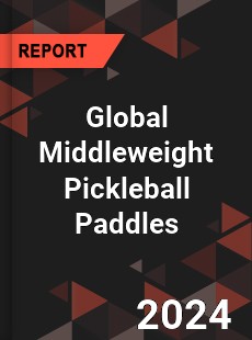 Global Middleweight Pickleball Paddles Industry