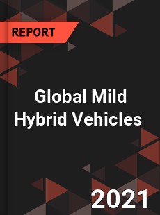 Global Mild Hybrid Vehicles Market