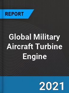 Global Military Aircraft Turbine Engine Market