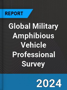 Global Military Amphibious Vehicle Professional Survey Report