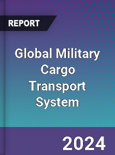 Global Military Cargo Transport System Industry