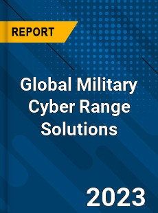 Global Military Cyber Range Solutions Industry