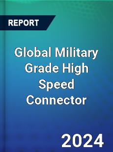 Global Military Grade High Speed Connector Industry