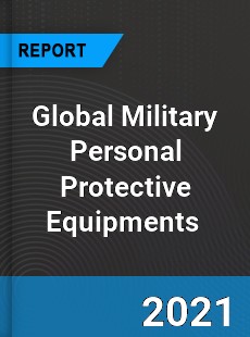 Global Military Personal Protective Equipments Market