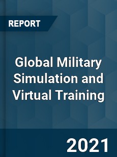 Global Military Simulation and Virtual Training Market