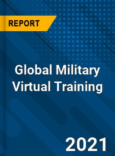 Global Military Virtual Training Market