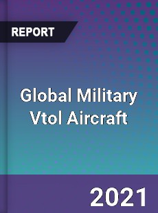 Global Military Vtol Aircraft Market