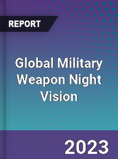 Global Military Weapon Night Vision Industry