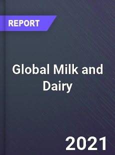 Global Milk and Dairy Market