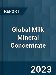 Global Milk Mineral Concentrate Industry