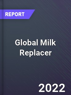 Global Milk Replacer Market