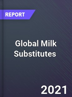 Global Milk Substitutes Market