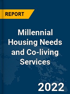 Global Millennial Housing Needs and Co living Services Market