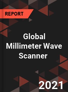 Global Millimeter Wave Scanner Market