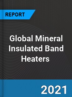 Global Mineral Insulated Band Heaters Market