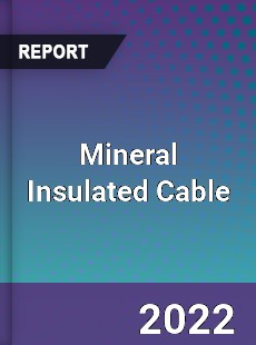 Global Mineral Insulated Cable Market