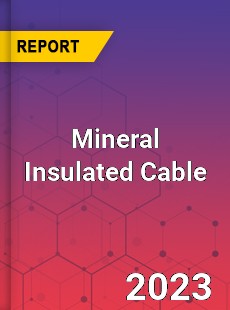 Global Mineral Insulated Cable Market